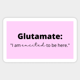 Glutamate: "I am excited to be here" Funny Neuroscience Sticker